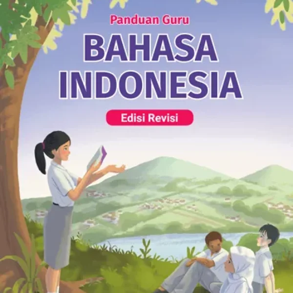 Panduan Guru Bahasa Indonesia untuk SMA/MA/SMK/MAK Kelas X (Edisi Revisi)